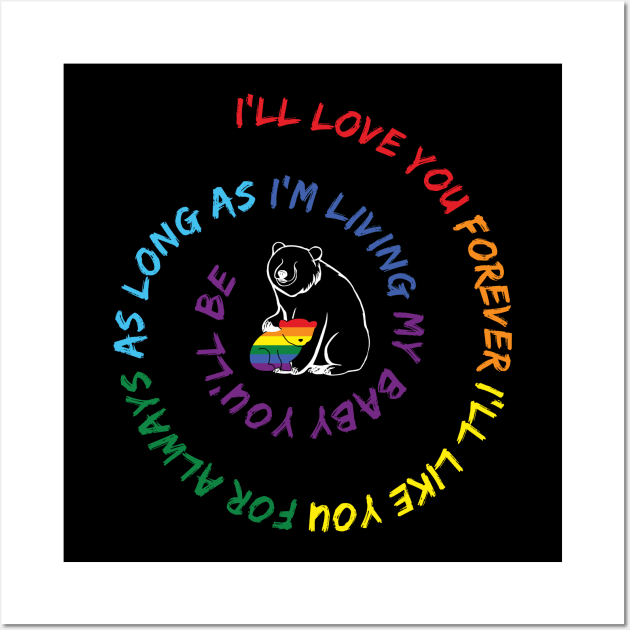 LGBT Bear I'll Love You Forever I'll Like You For Always My Baby Wall Art by Buleskulls 